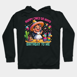 Happy Cinco De Mayo Birthday To Me Cute Mexican Girl Fiesta Hoodie